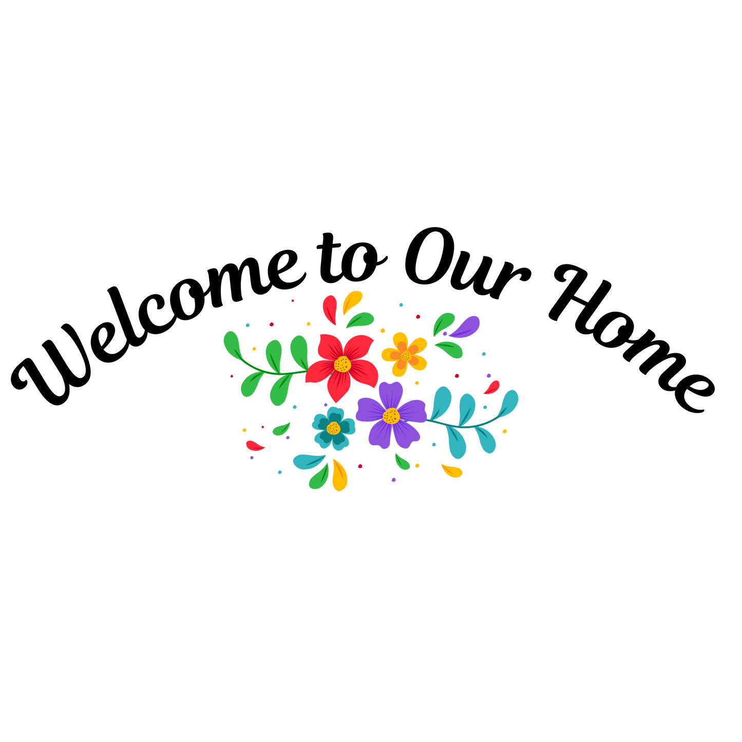 Welcome to Our Home - PNG &SVG Digital Download